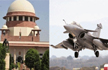 Rafale hearing live updates: Supreme Court hears pleas on pricing details, procedure